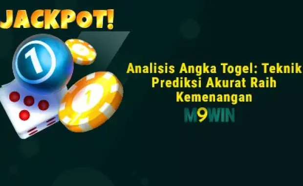 Analisis Angka Togel: Teknik Prediksi Akurat Raih Kemenangan