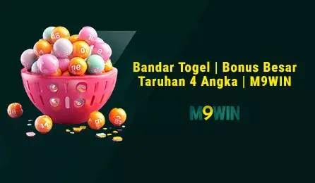 Bandar Togel - Bonus Besar Taruhan 4 Angka - M9WIN