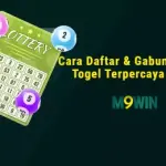 Cara Daftar & Gabung di Situs Togel Terpercaya M9WIN