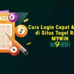 Cara Login Cepat & Mudah di Situs Togel Resmi M9WIN