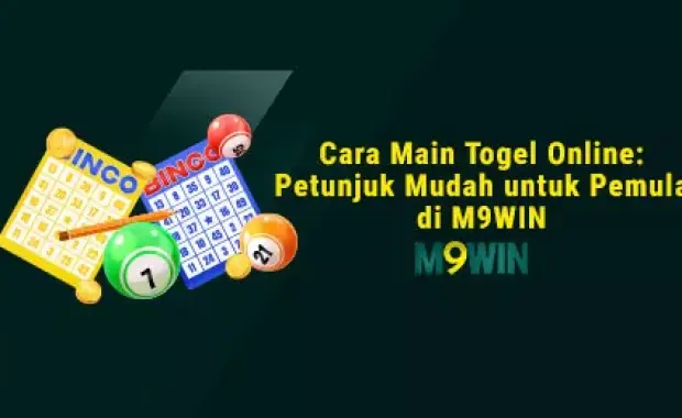 Cara Main Togel Online: Petunjuk Mudah untuk Pemula di M9WIN