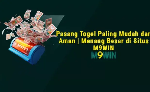 Pasang Togel Mudah dan Aman | Menang Besar di Situs M9WIN