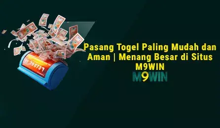 Pasang Togel Paling Mudah dan Aman - Menang Besar di Situs M9WIN