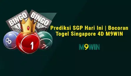 Prediksi SGP Hari Ini - Bocoran Togel Singapore 4D M9WIN